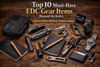 Top 10 Must-Have EDC Gear Items (Beyond the Knife) + How to Build a Minimal, Useful Loadout